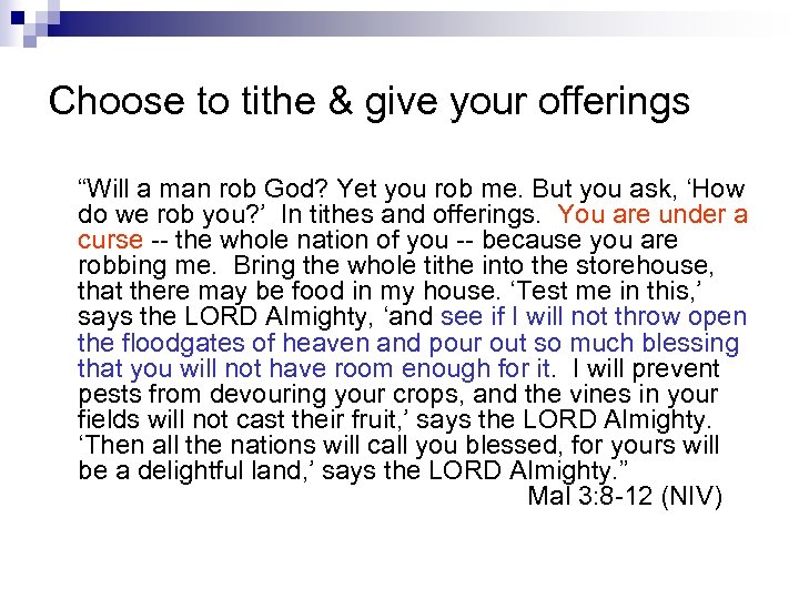Choose to tithe & give your offerings “Will a man rob God? Yet you