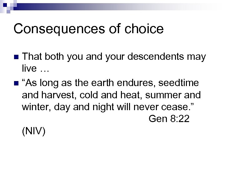 Consequences of choice That both you and your descendents may live … n “As