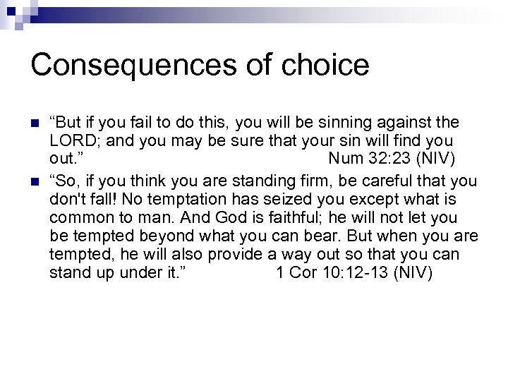 Consequences of choice n n “But if you fail to do this, you will