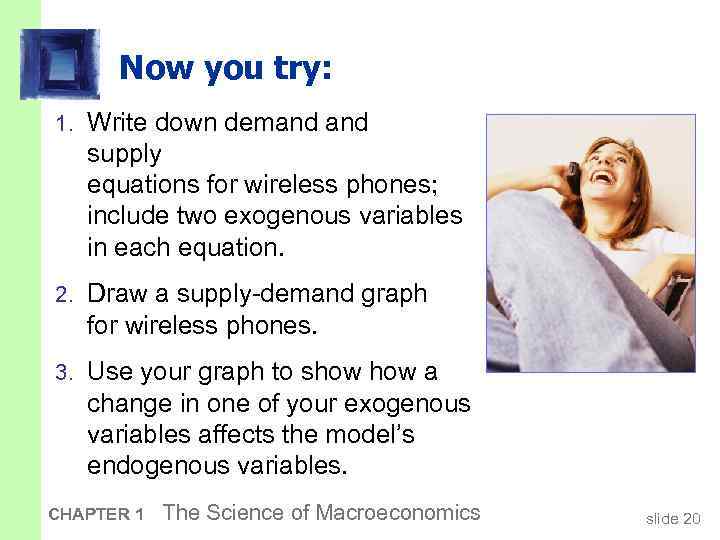 Now you try: 1. Write down demand supply equations for wireless phones; include two