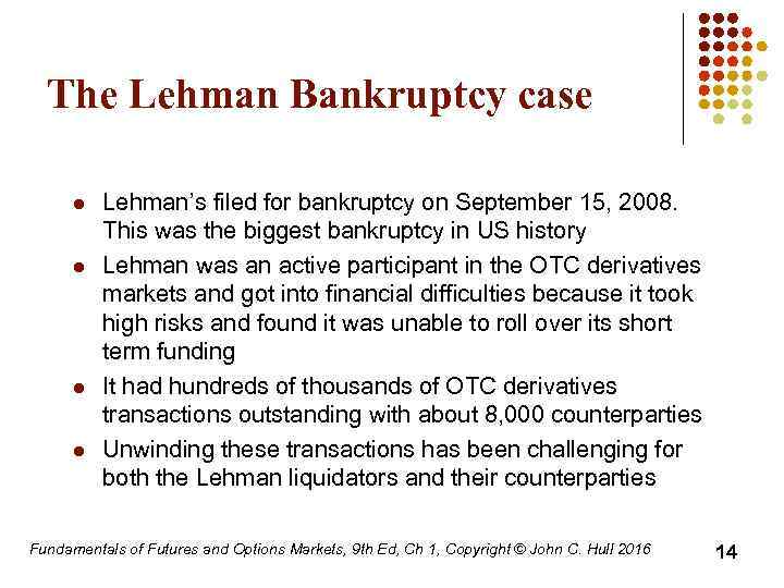 The Lehman Bankruptcy case l l Lehman’s filed for bankruptcy on September 15, 2008.