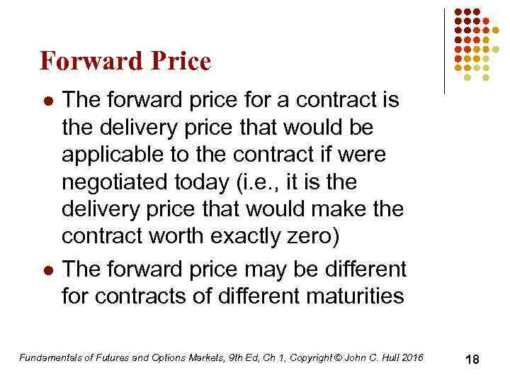 Forward Price l l The forward price for a contract is the delivery price