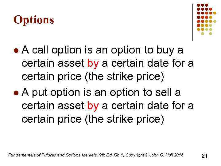 Options A call option is an option to buy a certain asset by a