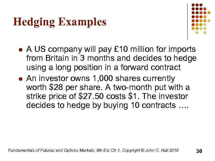 Hedging Examples l l A US company will pay £ 10 million for imports