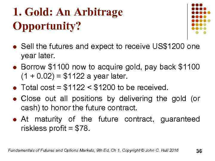 1. Gold: An Arbitrage Opportunity? l l l Sell the futures and expect to