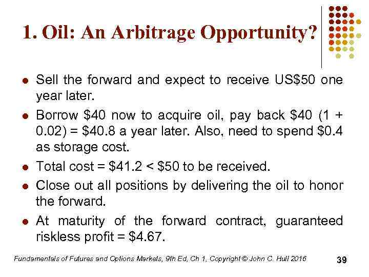 1. Oil: An Arbitrage Opportunity? l l l Sell the forward and expect to