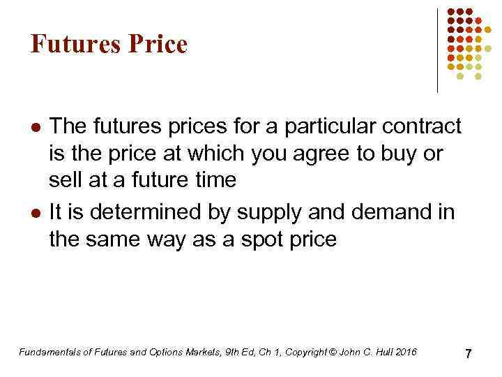 Futures Price l l The futures prices for a particular contract is the price