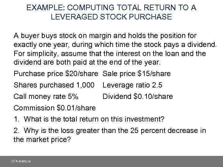 EXAMPLE: COMPUTING TOTAL RETURN TO A LEVERAGED STOCK PURCHASE A buyer buys stock on