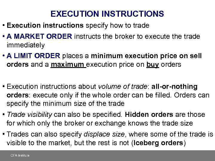 EXECUTION INSTRUCTIONS • Execution instructions specify how to trade • A MARKET ORDER instructs