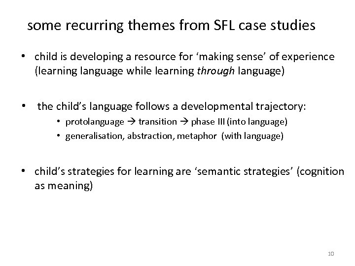 some recurring themes from SFL case studies • child is developing a resource for