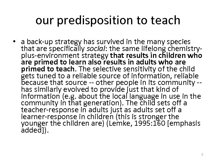 our predisposition to teach • a back-up strategy has survived in the many species