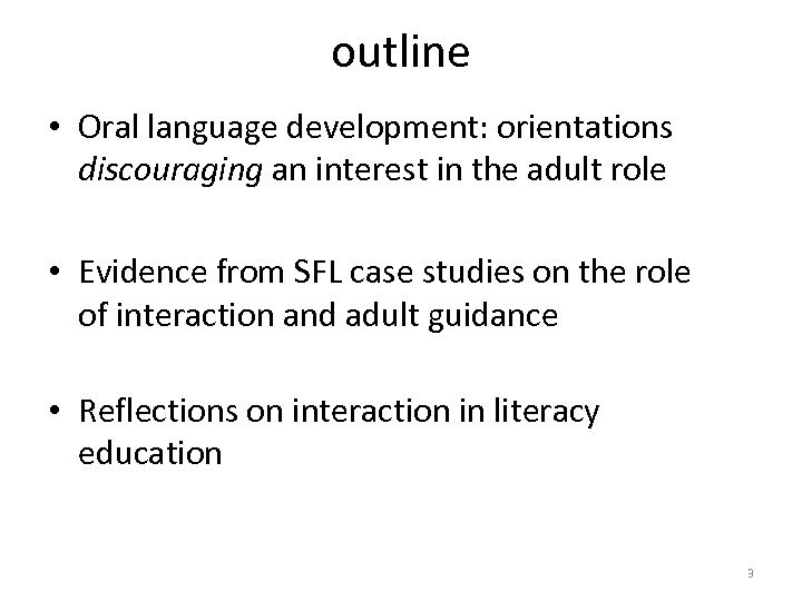 outline • Oral language development: orientations discouraging an interest in the adult role •
