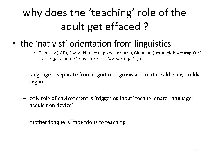why does the ‘teaching’ role of the adult get effaced ? • the ‘nativist’