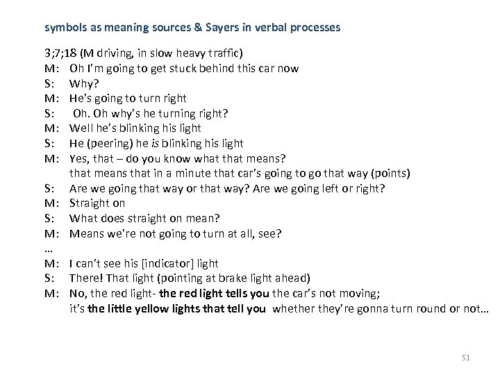 symbols as meaning sources & Sayers in verbal processes 3; 7; 18 (M driving,