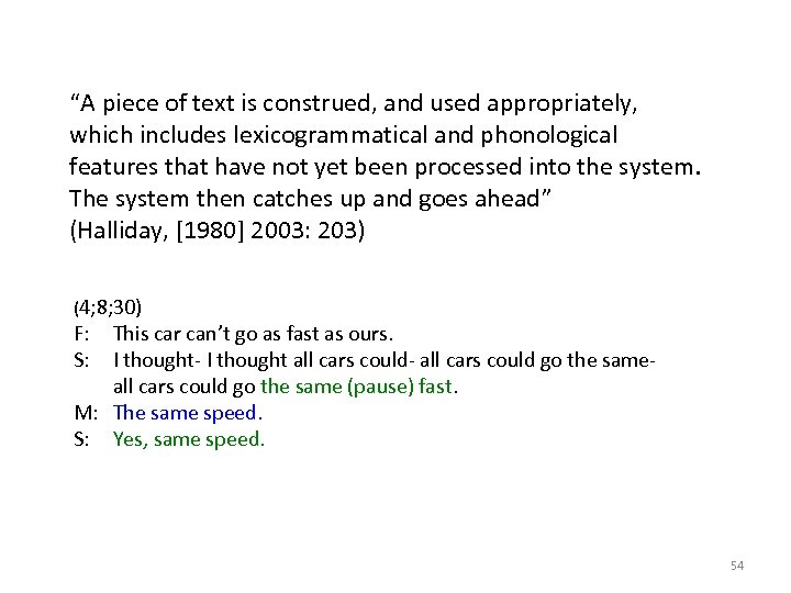 “A piece of text is construed, and used appropriately, which includes lexicogrammatical and phonological