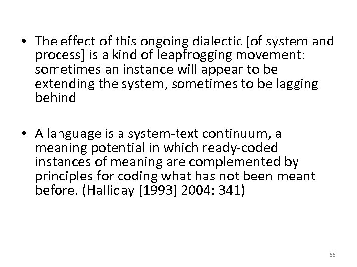  • The effect of this ongoing dialectic [of system and process] is a