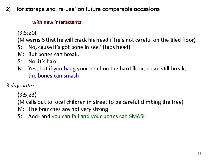 2) for storage and ‘re-use’ on future comparable occasions with new interactants (3; 5;