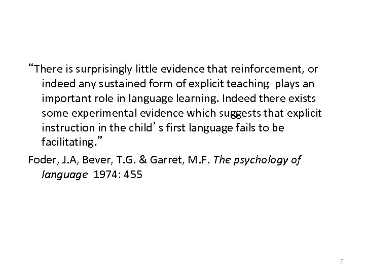 “There is surprisingly little evidence that reinforcement, or indeed any sustained form of explicit