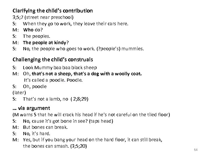 Clarifying the child’s contribution 3; 5; 7 (street near preschool) S: When they go