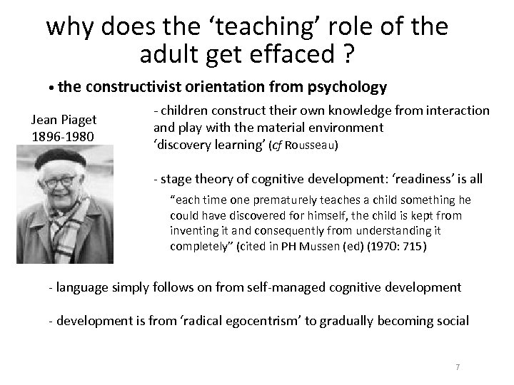 why does the ‘teaching’ role of the adult get effaced ? • the constructivist