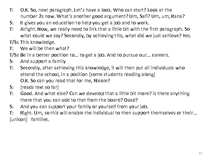 T: O. K. So, next paragraph. Let’s have a look. Who can start? Look