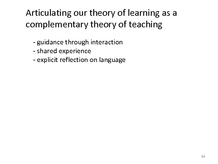 Articulating our theory of learning as a complementary theory of teaching - guidance through