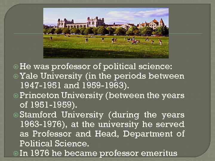  He was professor of political science: Yale University (in the periods between 1947