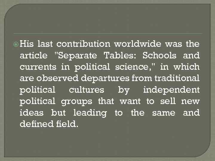  His last contribution worldwide was the article "Separate Tables: Schools and currents in