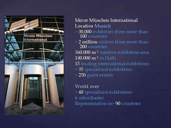 Messe München International Location Munich > 30, 000 exhibitors from more than 100 countries