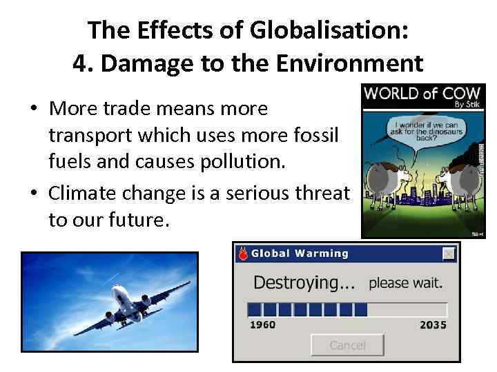 The Effects of Globalisation: 4. Damage to the Environment • More trade means more