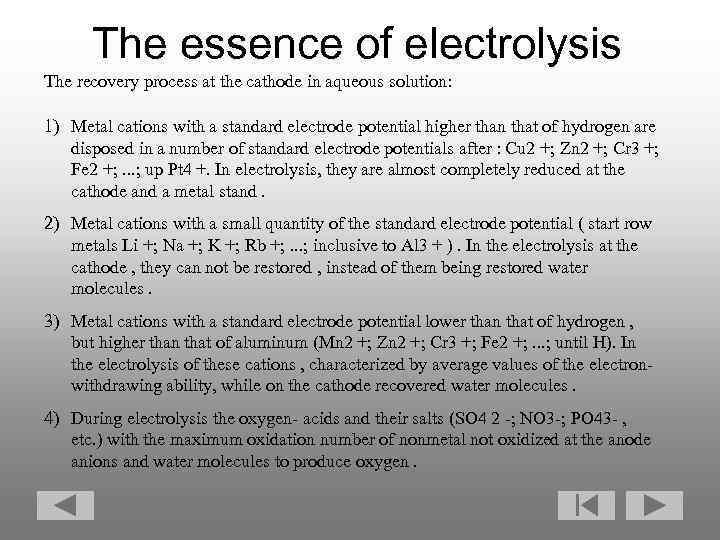 The essence of electrolysis The recovery process at the cathode in aqueous solution: 1)