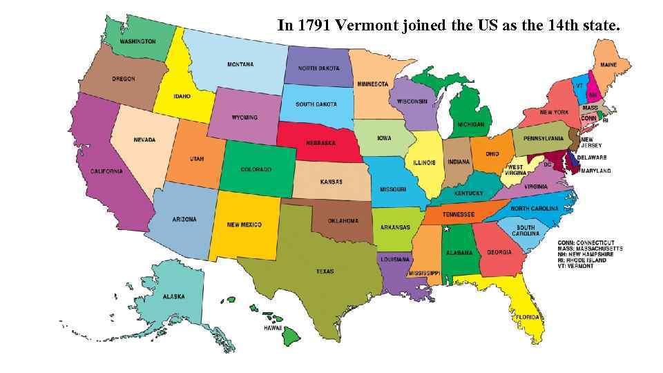 In 1791 Vermont joined the US as the 14 th state. 