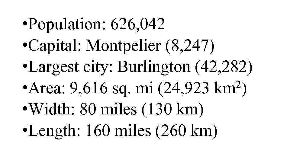  • Population: 626, 042 • Capital: Montpelier (8, 247) • Largest city: Burlington