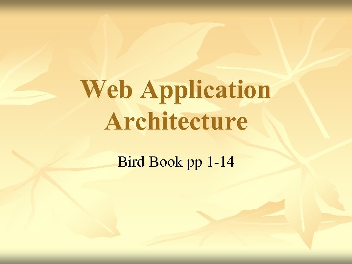 Web Application Architecture Bird Book pp 1 -14 