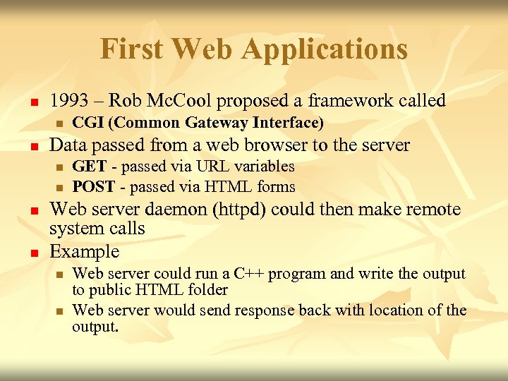 First Web Applications n 1993 – Rob Mc. Cool proposed a framework called n