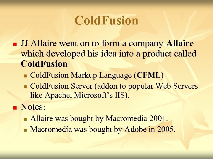 Cold. Fusion n JJ Allaire went on to form a company Allaire which developed