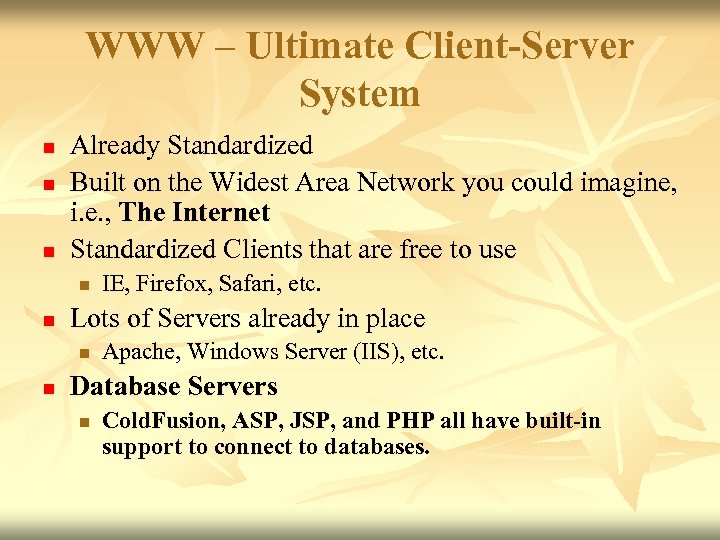WWW – Ultimate Client-Server System n n n Already Standardized Built on the Widest