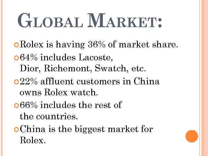 GLOBAL MARKET: Rolex is having 36% of market share. 64% includes Lacoste, Dior, Richemont,