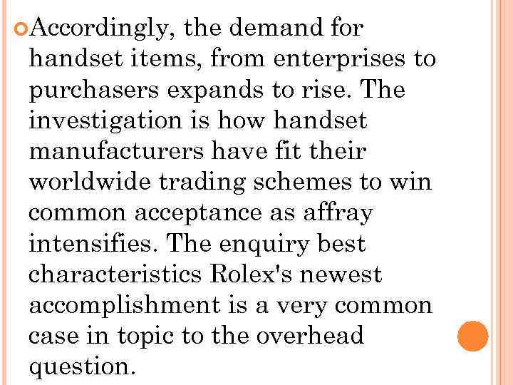  Accordingly, the demand for handset items, from enterprises to purchasers expands to rise.