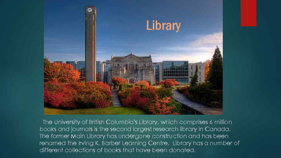 Library The University of British Columbia's Library, which comprises 6 million books and journals