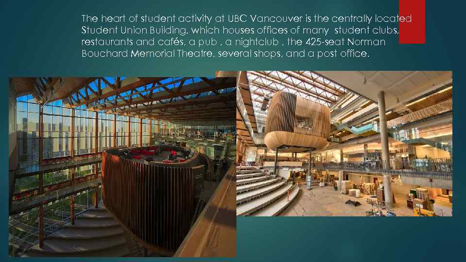 The heart of student activity at UBC Vancouver is the centrally located Student Union