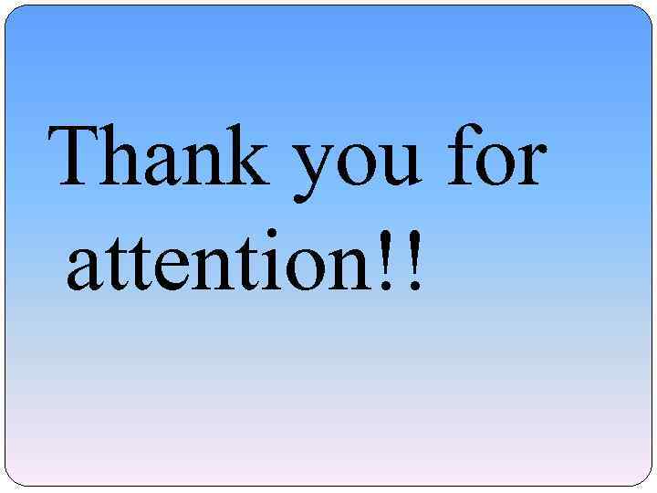 Thank you for attention!! 