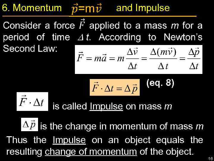 6. Momentum and Impulse (eq. 8) is called Impulse on mass m is the
