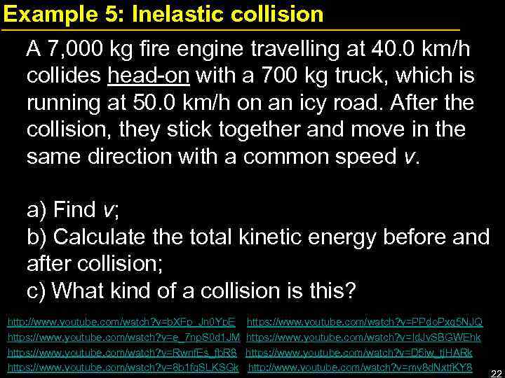 Example 5: Inelastic collision A 7, 000 kg fire engine travelling at 40. 0