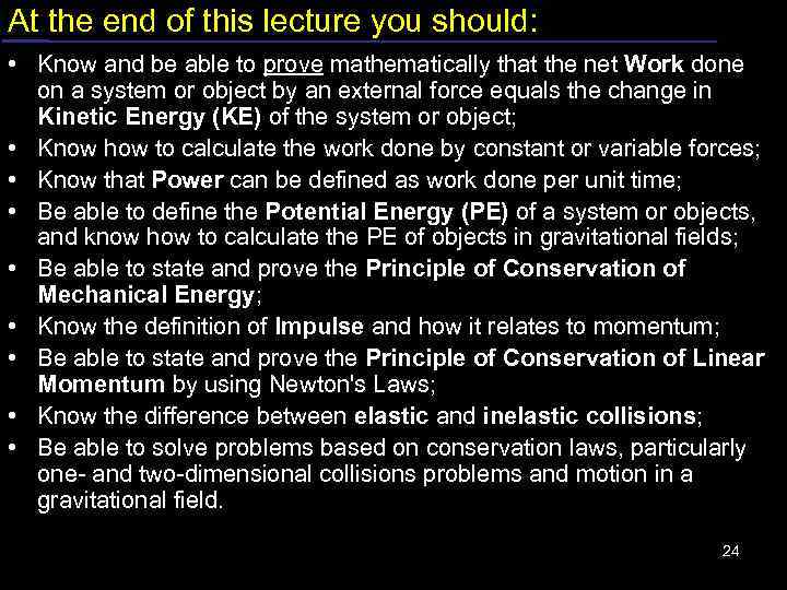 At the end of this lecture you should: • Know and be able to
