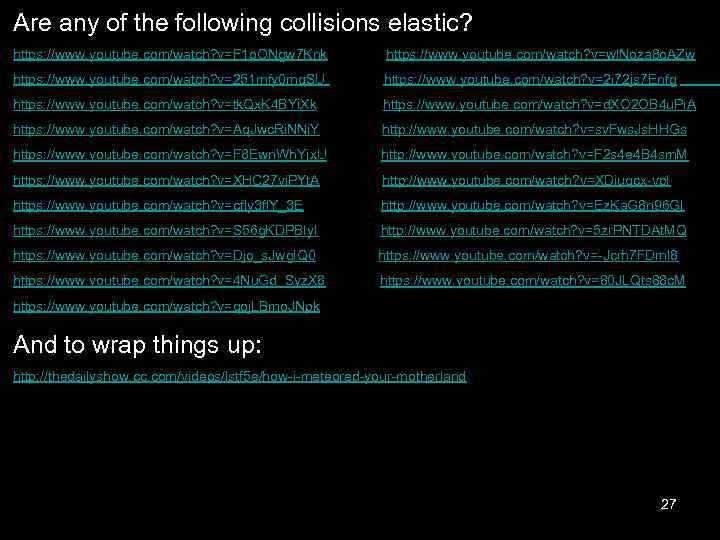 Are any of the following collisions elastic? https: //www. youtube. com/watch? v=F 1 o.