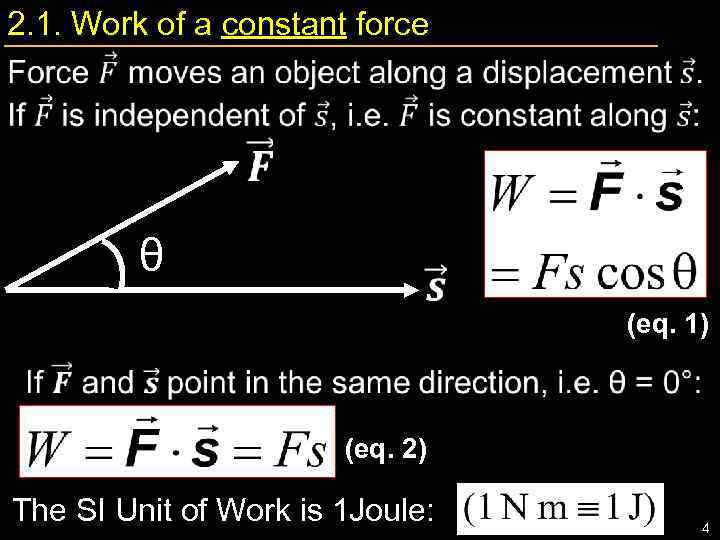 2. 1. Work of a constant force θ (eq. 1) (eq. 2) The SI