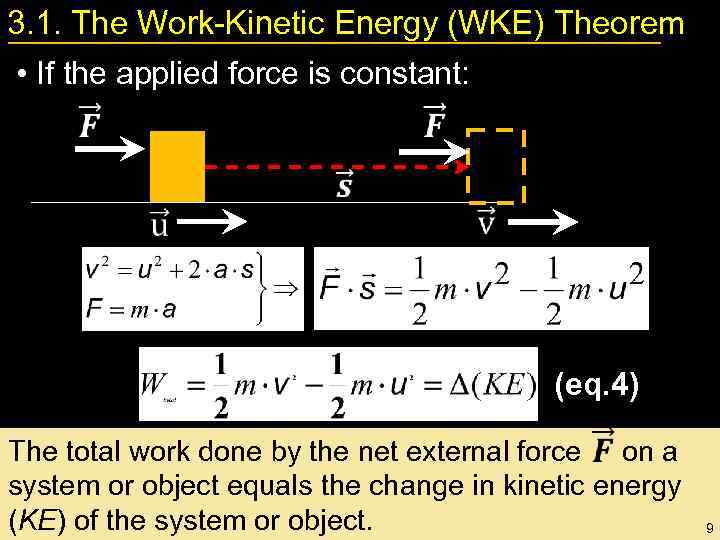 3. 1. The Work-Kinetic Energy (WKE) Theorem • If the applied force is constant: