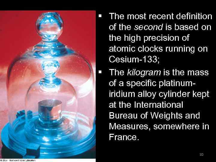 § The most recent definition of the second is based on the high precision