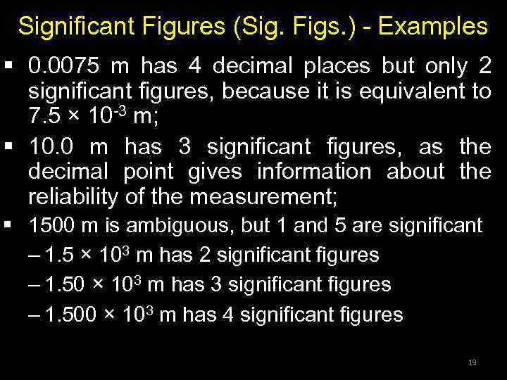 Significant Figures (Sig. Figs. ) - Examples § 0. 0075 m has 4 decimal